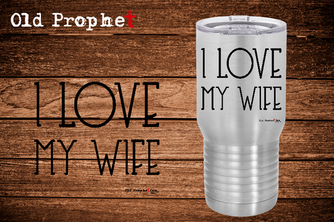 I LOVE MY WIFE - oldprophet.com