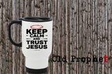 KEEP CALM TRUST JESUS - oldprophet.com