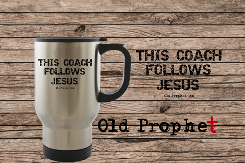 COACH FOLLOWS JESUS - oldprophet.com
