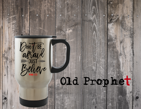 DON'T BE AFRAID JUST BELIEVE - oldprophet.com