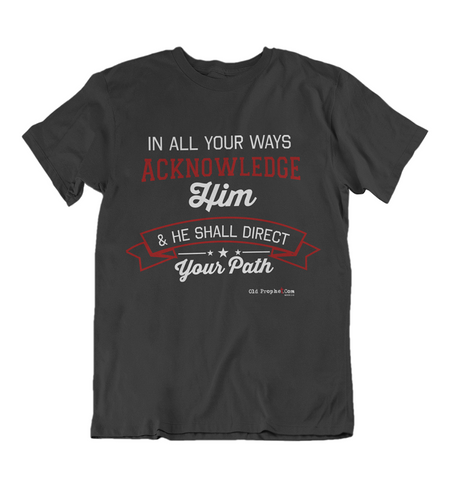 Mens t shirts In all your ways acknowledge him - oldprophet.com