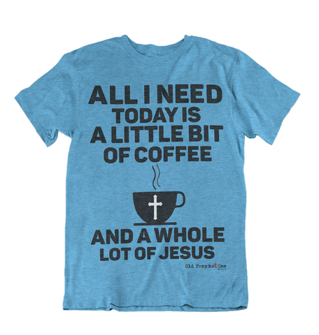 Womens t shirts A little bit of coffee and a whole lot of Jesus - oldprophet.com