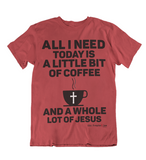 Womens t shirts A little bit of coffee and a whole lot of Jesus - oldprophet.com