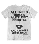 Mens t shirt Coffee and a whole lot of JESUS - oldprophet.com