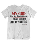 Mens t shirts My GOD no my government shall supply my needs - oldprophet.com