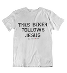 Mens t shirt This biker follows JESUS - oldprophet.com