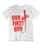 Womens T shirts GOD first bro - oldprophet.com