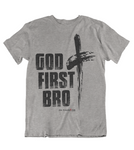 Womens T shirts GOD first bro - oldprophet.com