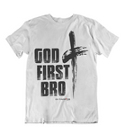 Womens T shirts GOD first bro - oldprophet.com