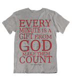 Mens t shirt Every minute is from GOD - oldprophet.com