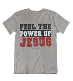 Womens t shirts Feel the power of JESUS - oldprophet.com
