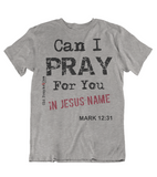 Mens t shirt Can I pray for you - oldprophet.com