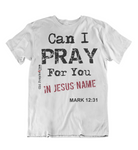 Mens t shirt Can I pray for you - oldprophet.com