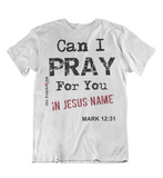Womens t shirts Can I pray for you - oldprophet.com
