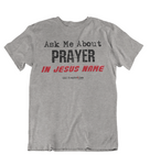 Mens t shirts Ask me about prayer - oldprophet.com