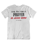 Mens t shirts Ask me about prayer - oldprophet.com