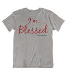 Mens t shirts I'm blessed - oldprophet.com