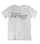 Mens t shirts Love is patient - oldprophet.com