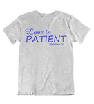 Womens t shirts Love is patient - oldprophet.com