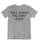 Mens t shirt  This coach follows JESUS - oldprophet.com