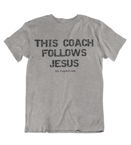 Womens t shirts This coach follows JESUS - oldprophet.com