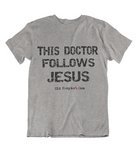 Womens t shirts This doctor follows JESUS - oldprophet.com
