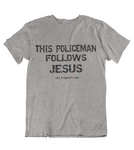 Mens t shirt This policeman follows JESUS - oldprophet.com