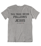 Womens t shirts this truck driver follows JESUS - oldprophet.com