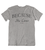 Womens t shirts Because he lives - oldprophet.com