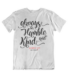 Mens t shirt Always be humble and kind - oldprophet.com