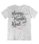 Womens t shirts Always be humble and kind - oldprophet.com