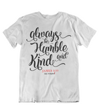 Womens t shirts Always be humble and kind - oldprophet.com