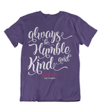 Womens t shirt Always be humble and kind - oldprophet.com