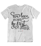 Womens t shirts Because he first loved us - oldprophet.com