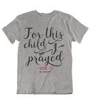 Womens T shirts For this child I prayed - oldprophet.com