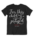 Womens T shirts For this child I prayed - oldprophet.com
