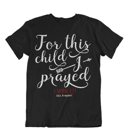 Womens T shirts For this child I prayed - oldprophet.com