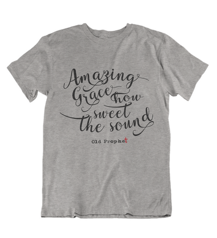 Womens t shirts Amazing Grace how sweet the sound - oldprophet.com