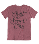 Womens t shirts Christ the savior is born - oldprophet.com