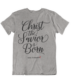 Mens t shirt Christ the savior is born - oldprophet.com