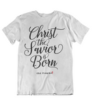 Mens t shirt Christ the savior is born - oldprophet.com