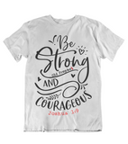 Womens t shirts Be strong and courageous - oldprophet.com