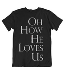 Mens t shirts Oh how he loves us - oldprophet.com