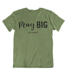 Mens t shirts Pray big - oldprophet.com