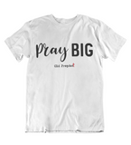 Mens t shirts Pray big - oldprophet.com
