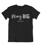 Womens t shirts Pray big - oldprophet.com