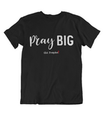 Womens t shirts Pray big - oldprophet.com