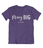 Womens t shirts Pray big - oldprophet.com