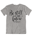 Womens t shirts Be still and know - oldprophet.com