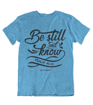 Womens t shirts Be still and know - oldprophet.com